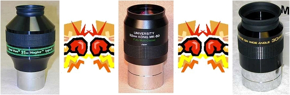 The Good, The Bad and The Ugly:  Televue Nagler 31mm Type 5, University Optics 32mm König Mk-80 and Meade 30mm QX Wide Angle Three Way Eyepiece Shootout.
